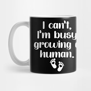 Groovy I Can't I'm Busy Growing A Human For Pregnant Women Mug